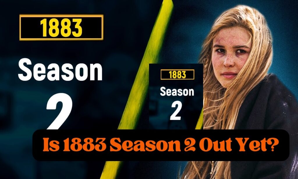 Is 1883 Season 2 Out Yet?