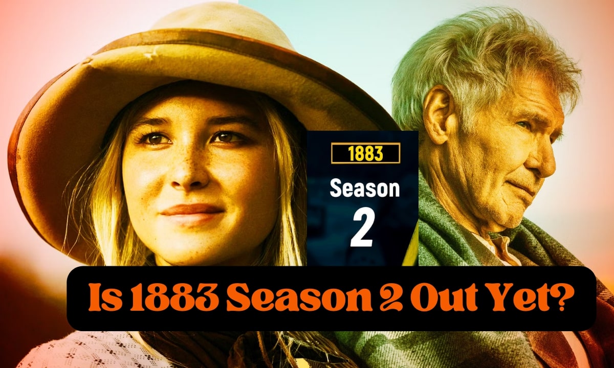 Is 1883 Season 2 Out Yet?