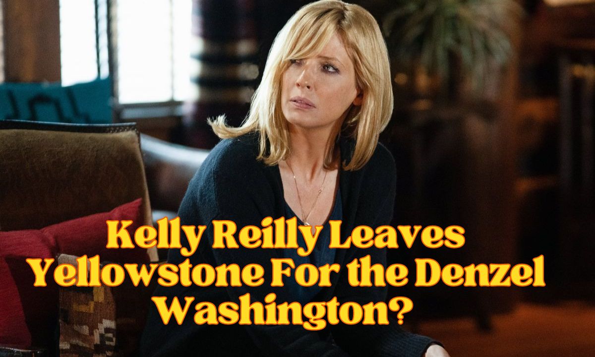 Kelly Reilly Leaves Yellowstone For the Denzel Washington? -